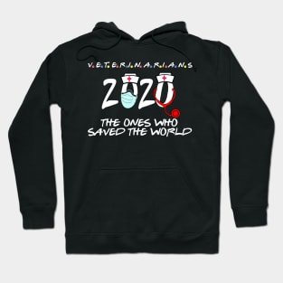 veterinarians the ones who saved the world 2020 heroes gift Hoodie